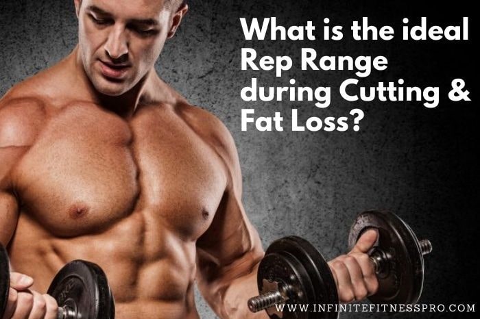 Ideal Rep Range during Cutting & fat loss