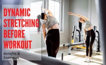 Dynamic Stretching Before Workout - benefits and Examples